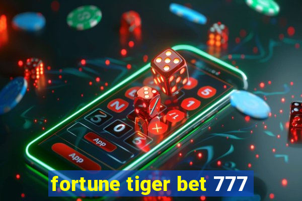 fortune tiger bet 777